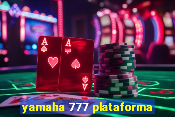 yamaha 777 plataforma